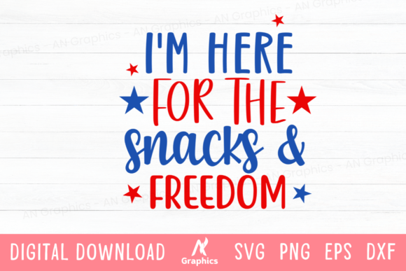 I'm Here for the Snacks & Freedom SVG: Your Ultimate 4th of July Design Asset